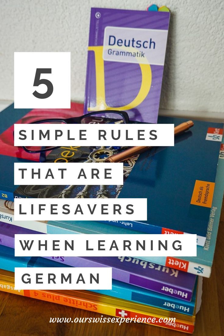 These 5 simple rules are lifesavers when learning German! I wish I knew of them before! – Our Swiss